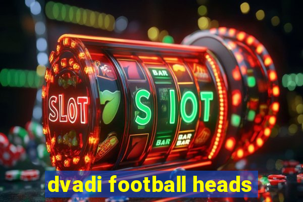 dvadi football heads